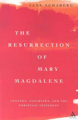 The Resurrection of Mary Magdalene by Jane Schaberg