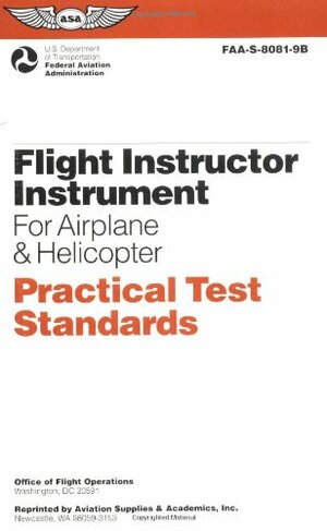 Flight Instructor���Instrument for Airplane & Helicopter Practical Test Standards: #FAA-S-8081-9B by Federal Aviation Administration