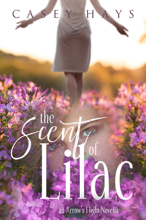 The Scent of Lilac by Casey Hays