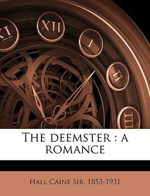 The Deemster: A Romance Volume 2 by Hall Caine