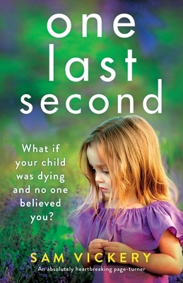 One Last Second: An absolutely heartbreaking page-turner by Sam Vickery