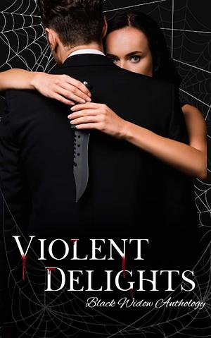 Violent Delights: A Black Widow Anthology by N Owens