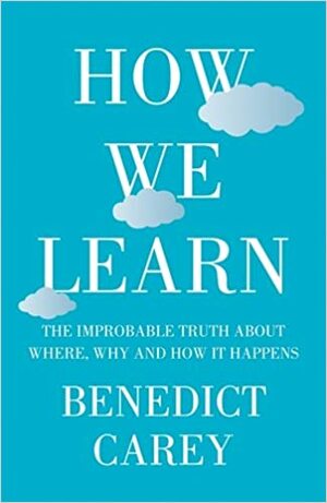 How We Learn by Benedict Carey