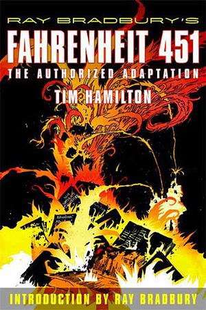 Ray Bradbury's Fahrenheit 451: The Authorized Graphic Novel: The Authorized Adaptation by Tim Hamilton, Ray Bradbury