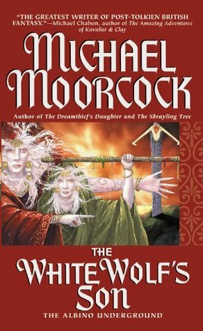 The White Wolf's Son: The Albino Underground by Michael Moorcock