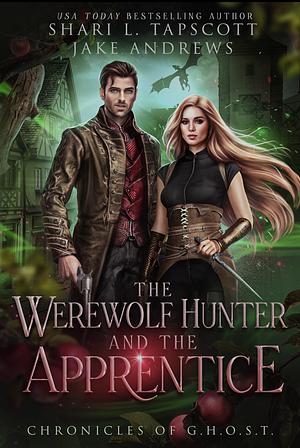 The Werewolf Hunter and the Apprentice by Jake Andrews, Shari L. Tapscott