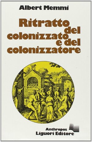 Ritratto del colonizzato e del colonizzatore by Albert Memmi