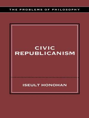 Civic Republicanism by Iseult Honohan