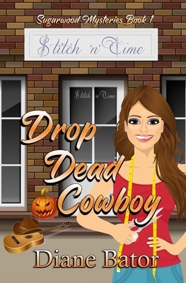 Drop Dead Cowboy by Diane Bator