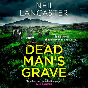 Dead Man's Grave by Neil Lancaster