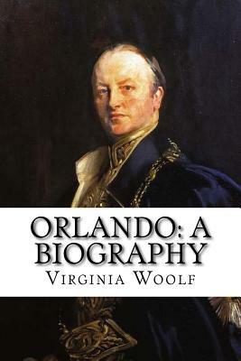 Orlando: A Biography Virginia Woolf by Virginia Woolf