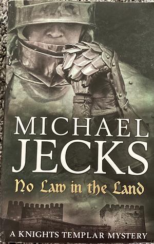 No Law in the Land by Michael Jecks