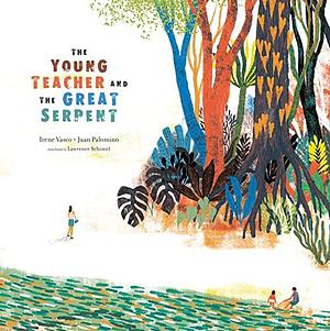 The Young Teacher and the Great Serpent (Stories from Latin America by Irene Vasco, Irene Vasco