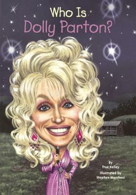 Who Is Dolly Parton? by Kelley