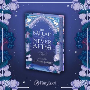 The Ballad of Never After by Stephanie Garber