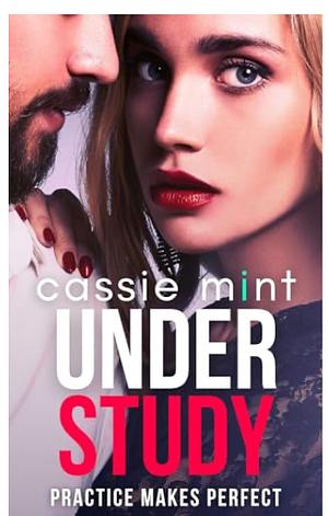 Under Study by Cassie Mint