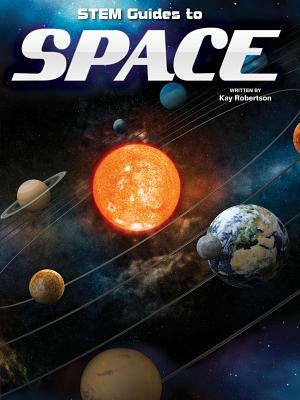 Stem Guides to Space by Kay Robertson