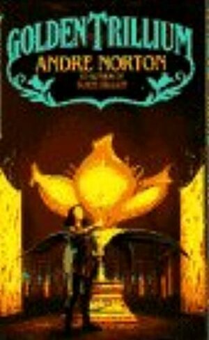 Golden Trillium by Andre Norton