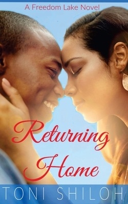 Returning Home: A Freedom Lake Novel by Toni Shiloh