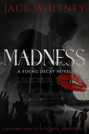 Madness: A Young Decay Novel by Jack Whitney, Jack Whitney