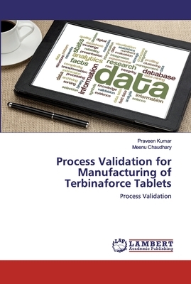 Process Validation for Manufacturing of Terbinaforce Tablets by Meenu Chaudhary, Praveen Kumar