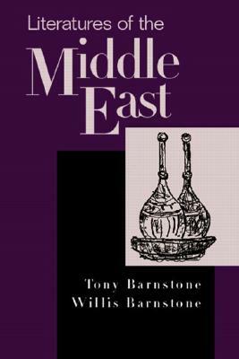 Literatures of the Middle East by Willis Barnstone, Tony Barnstone
