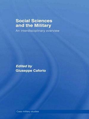 Social Sciences and the Military: An Interdisciplinary Overview by 