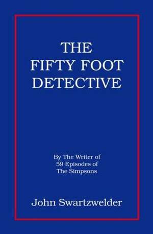 The Fifty Foot Detective by John Swartzwelder