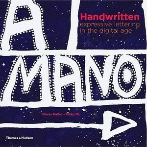 Handwritten: Expressive Lettering in the Digital Age by Mirko Ilić, Steven Heller