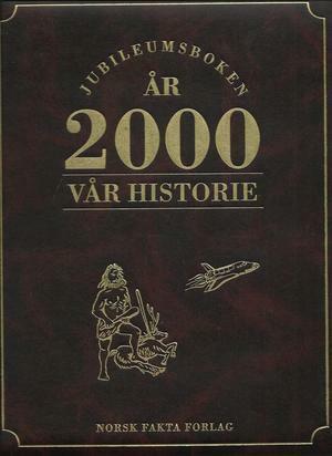 Jubileumsboken år 2000 vår historie by Roger W. Sørdahl, Anne-Marie Smith, Peter Somerset Fry