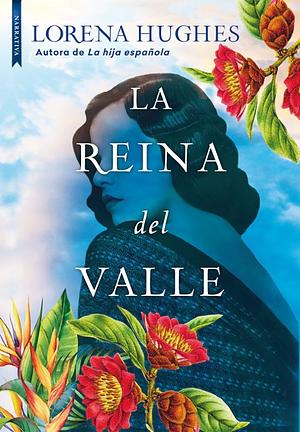 La Reina del Valle by Lorena Hughes