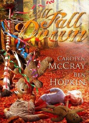 All Fall Down by Ben Hopkin, Carolyn McCray