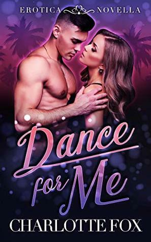 Dance for Me by Charlotte Fox