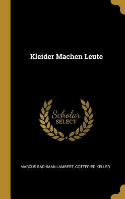 Kleider Machen Leute by Gottfried Keller, Marcus Bachman Lambert