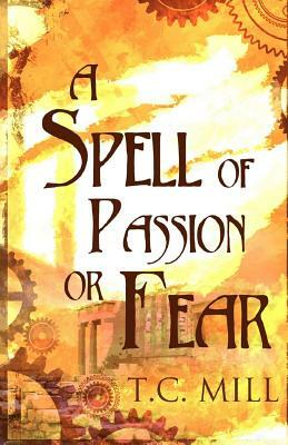 A Spell of Passion or Fear by T. C. Mill