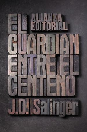 El guardián entre el centeno by J.D. Salinger