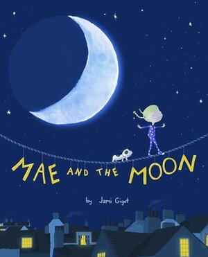 Mae and the Moon by Jami Gigot