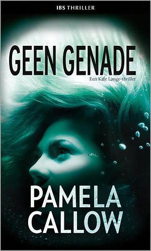 Geen genade by Pamela Callow