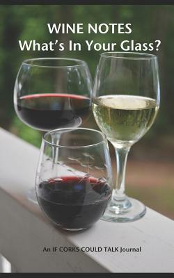 Wine Notes: What's in Your Glass? by Kyle Ann Robertson