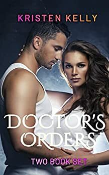 Doctor's Orders by Kristen Kelly