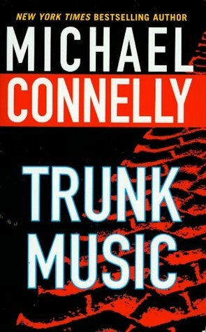 Trunk Music by Michael Connelly