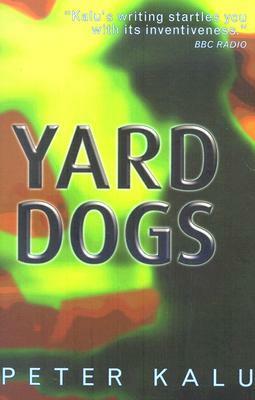 Yard Dogs by Peter Kalu