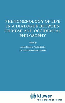 Phenomenology of Life in a Dialogue Between Chinese and Occidental Philosophy by 