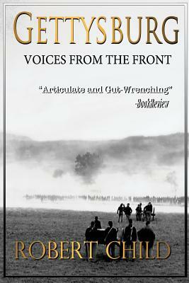 Gettysburg Voices from the Front by Robert Child