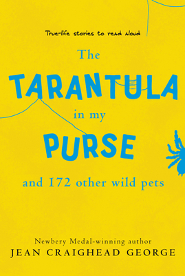 The Tarantula in My Purse: And 172 Other Wild Pets by Jean Craighead George