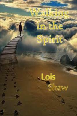 Walking in the Spirit by Jeffery Sanders, Lois Shaw