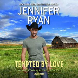 Tempted by Love: A Montana Heat Novel by Jennifer Ryan