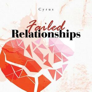 Failed Relationships by Cyrus
