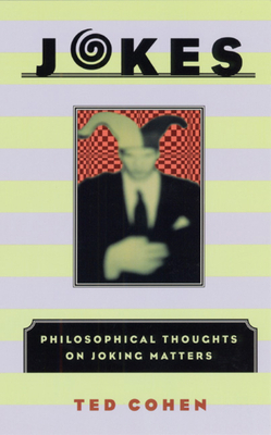 Jokes: Philosophical Thoughts on Joking Matters by Ted Cohen