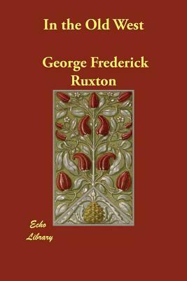 In the Old West by George Frederick Ruxton
